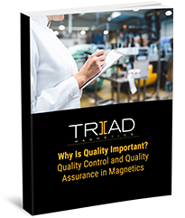 Why Is Quality Important?
Quality Control and Quality Assurance in Magnetics